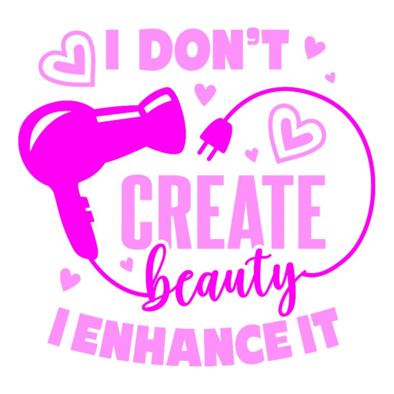 I Dont Create Beauty I Enhance It Thumbnail