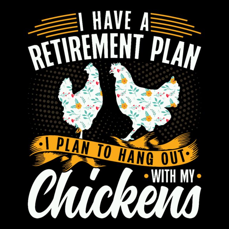 I Have A Retirement Plan I Plan To Hang Out With My chickens Thumbnail