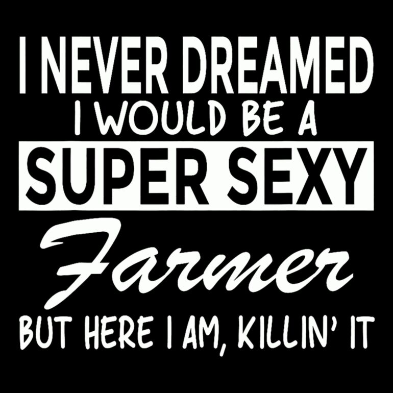 I Never Dreamed I Would Be A Super Sexy Farmer But Here I Am Killin It Thumbnail