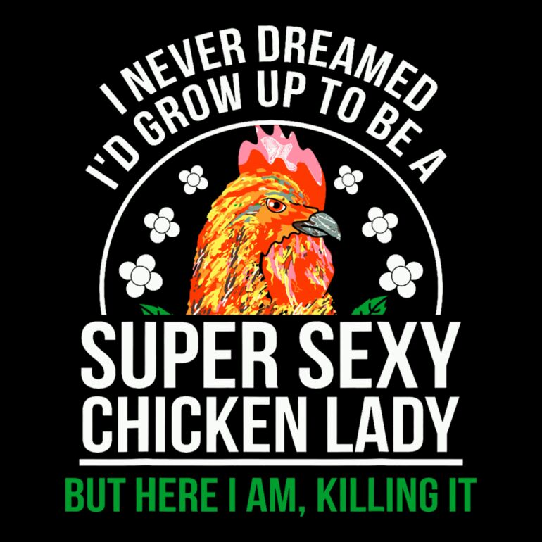 I Never Dreamed I'd Grow Up To Be A Super Sexy Chicken Lady Thumbnail