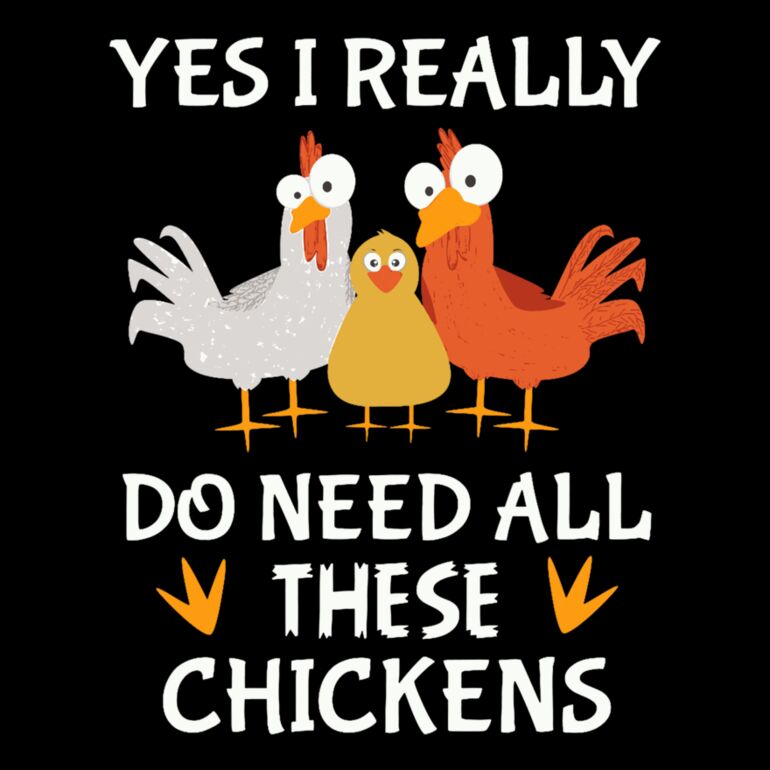 Yes I Really Do Need All These Chickens Thumbnail