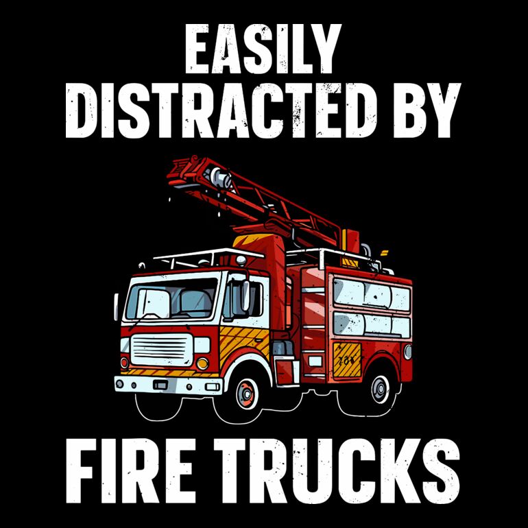 Easily Distracted By Fire Trucks Thumbnail