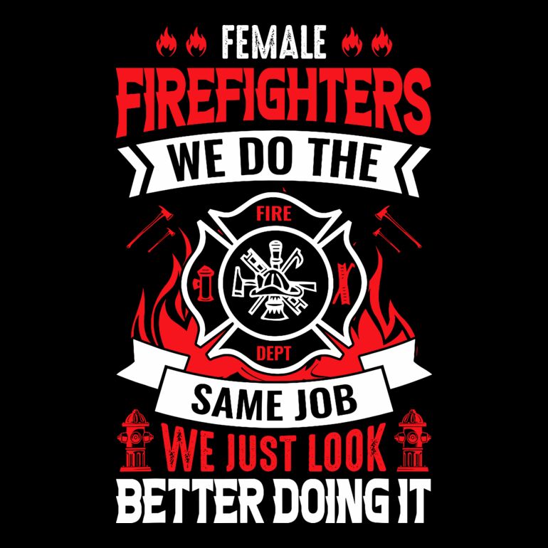 Female Firefighters We Do The Same Job We Just Look Better Doing It Thumbnail